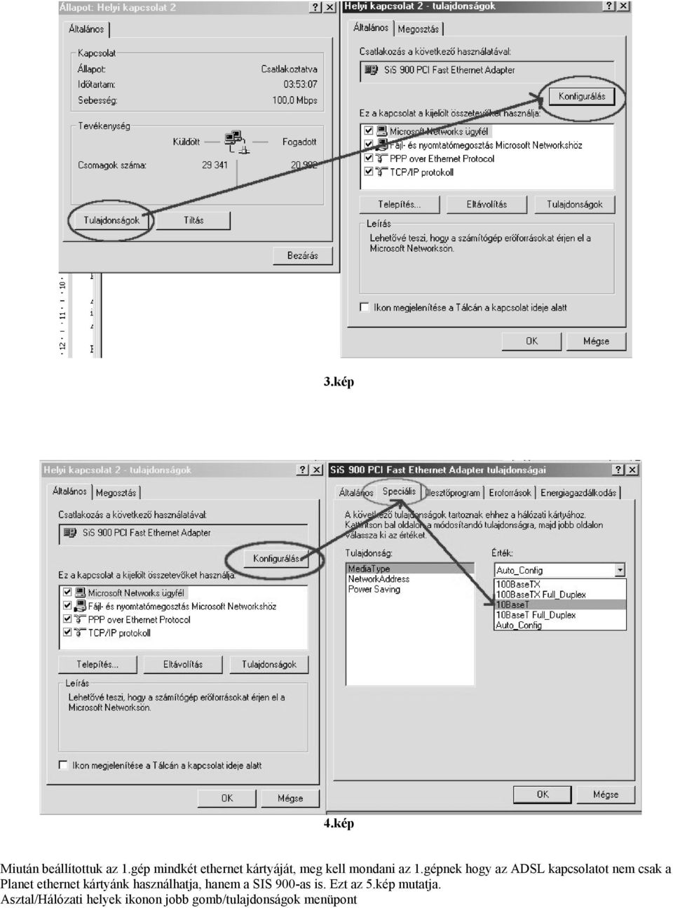 gépnek hogy az ADSL kapcsolatot nem csak a Planet ethernet kártyánk