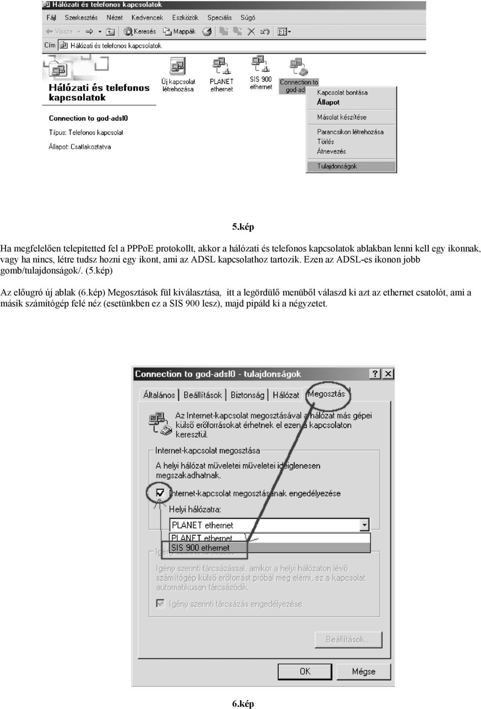 Ezen az ADSL-es ikonon jobb gomb/tulajdonságok/. (5.kép) Az előugró új ablak (6.