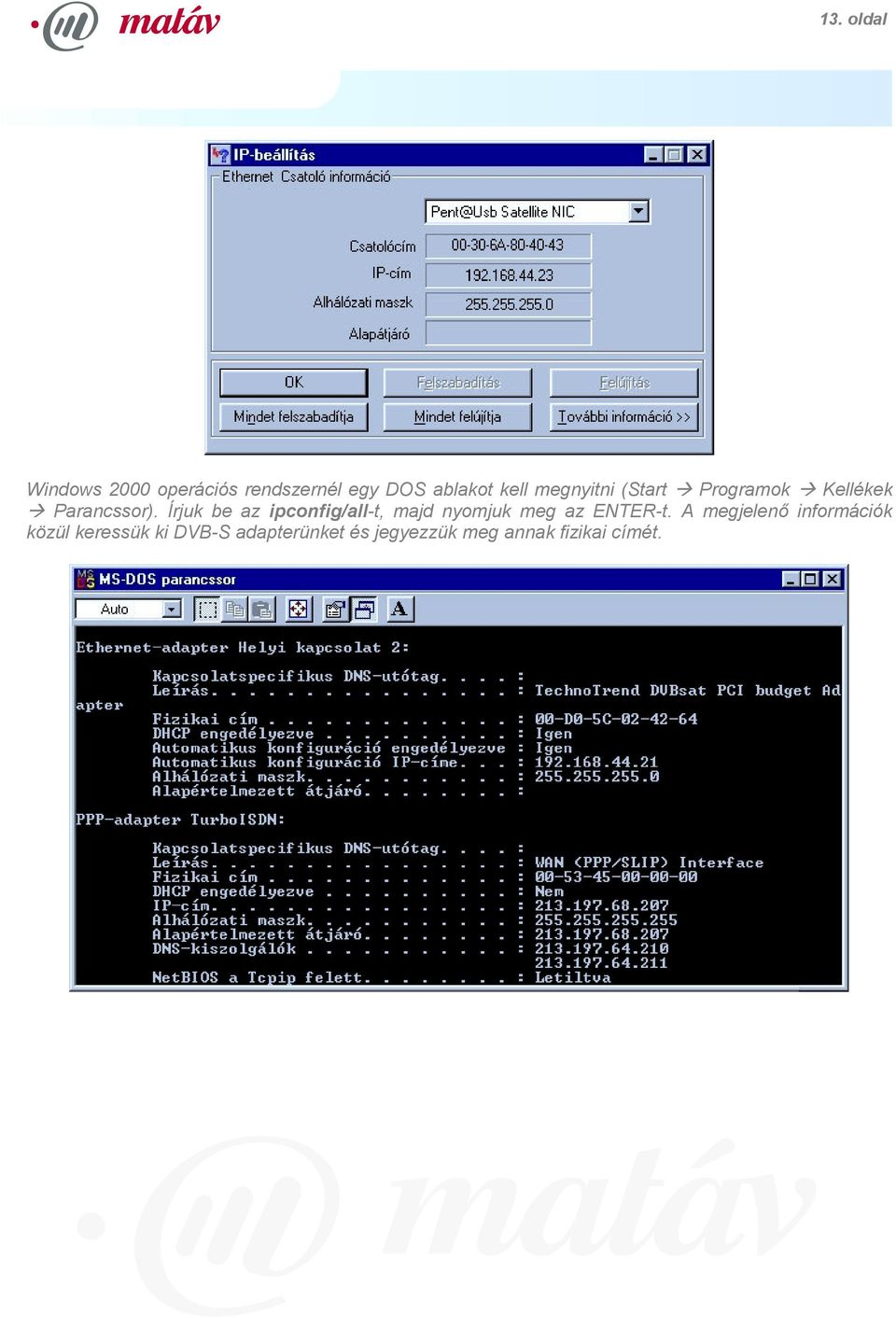 Írjuk be az ipconfig/all-t, majd nyomjuk meg az ENTER-t.