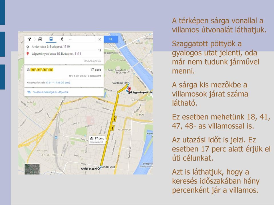 A sárga kis mezőkbe a villamosok járat száma látható.