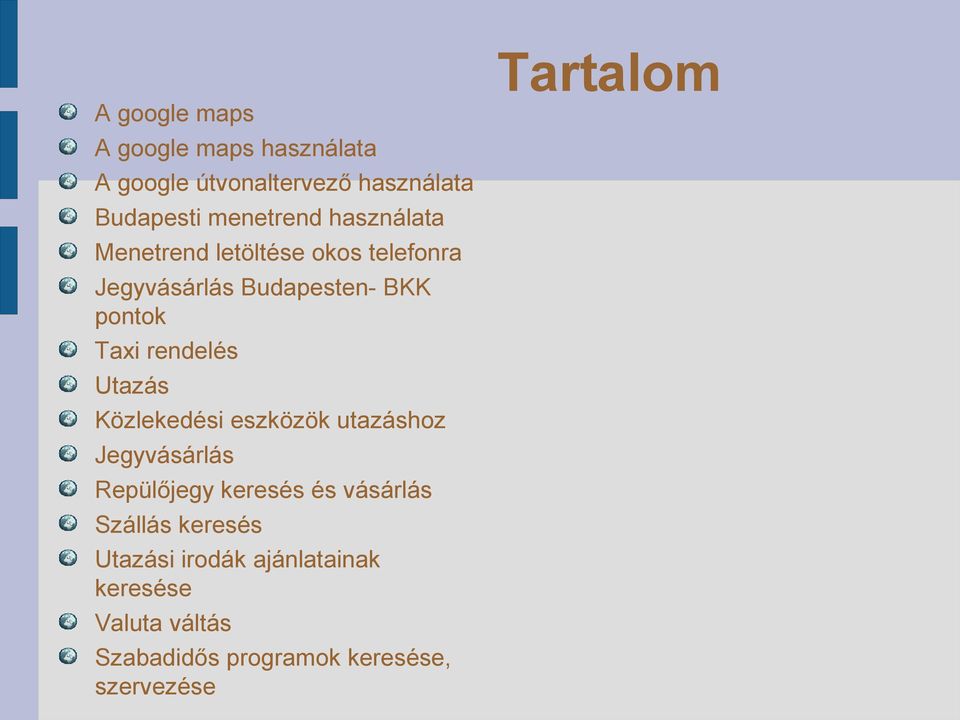Utazás Közlekedési eszközök utazáshoz Jegyvásárlás Repülőjegy keresés és vásárlás Szállás keresés