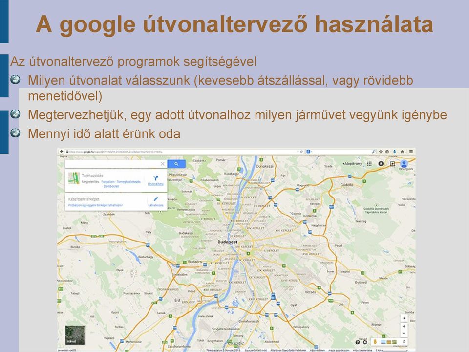 átszállással, vagy rövidebb menetidővel) Megtervezhetjük, egy
