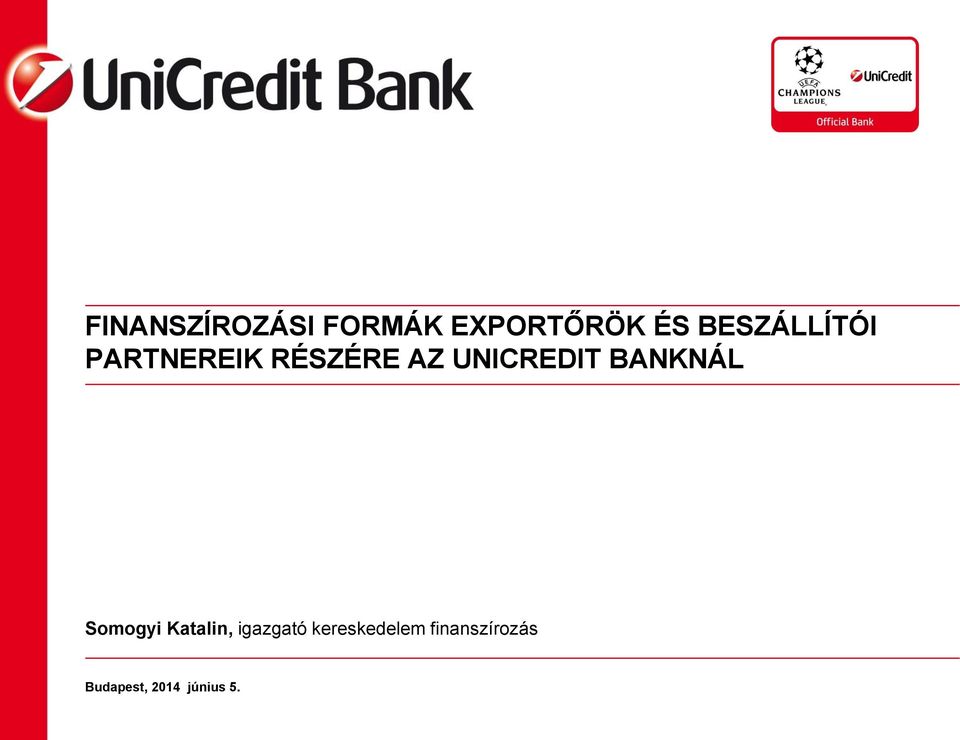 FINANSZÍROZÁSI FORMÁK EXPORTŐRÖK ÉS BESZÁLLÍTÓI PARTNEREIK RÉSZÉRE AZ  UNICREDIT BANKNÁL - PDF Free Download