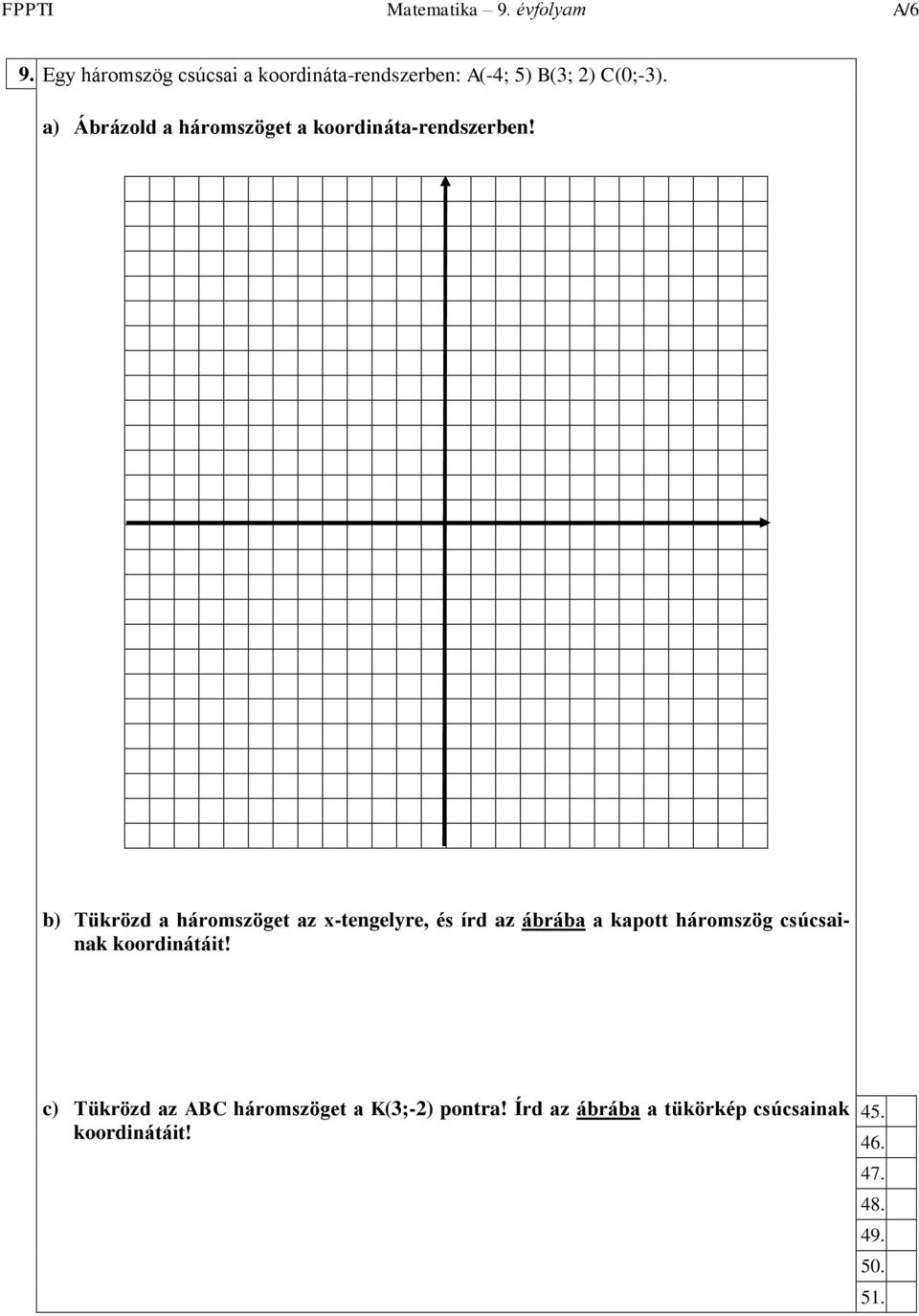 a) Ábrázold a háromszöget a koordináta-rendszerben!