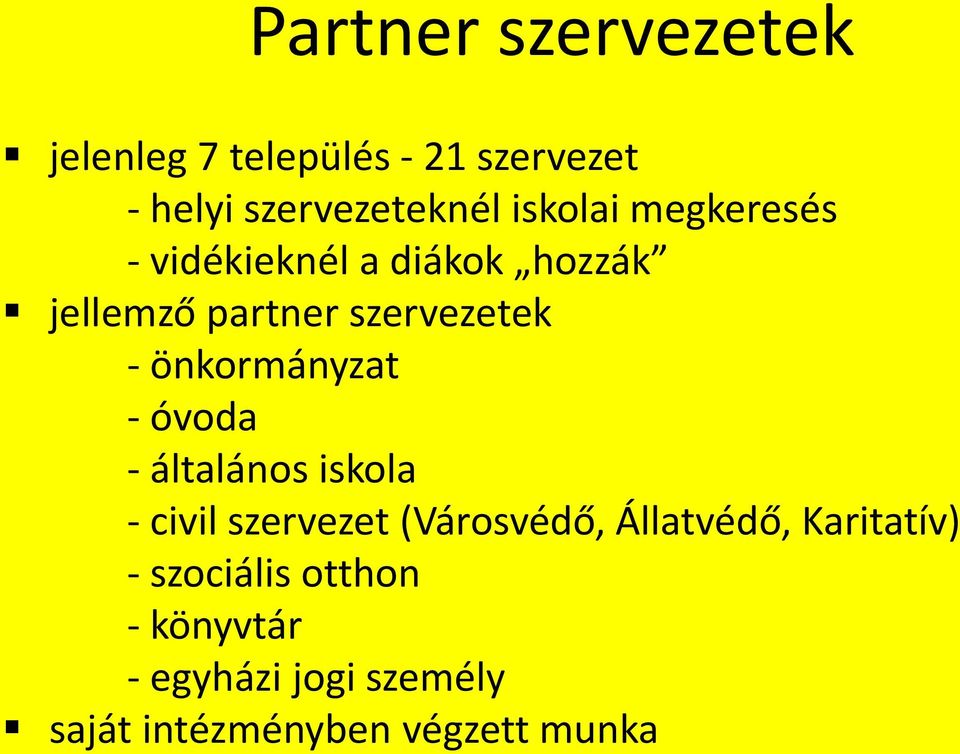 önkormányzat - óvoda - általános iskola - civil szervezet (Városvédő, Állatvédő,