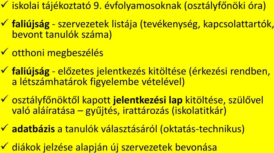 száma) otthoni megbeszélés faliújság - előzetes jelentkezés kitöltése (érkezési rendben, a létszámhatárok figyelembe