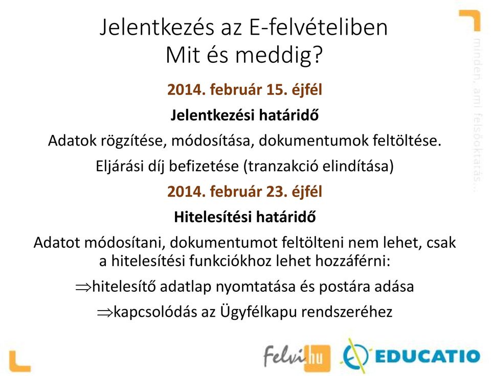 Eljárási díj befizetése (tranzakció elindítása) 2014. február 23.