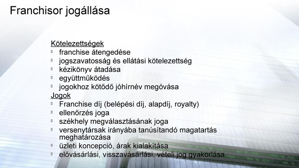 alapdíj, royalty) ellenőrzés joga székhely megválasztásának joga versenytársak irányába tanúsítandó