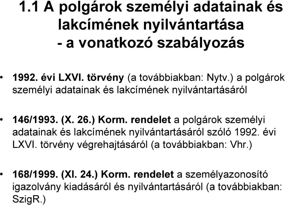 rendelet a polgárok személyi adatainak és lakcímének nyilvántartásáról szóló 1992. évi LXVI.