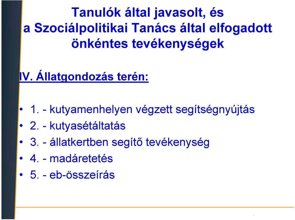 - kutyamenhelyen végzett segítségnyújtás 2. - kutyasétáltatás 3.