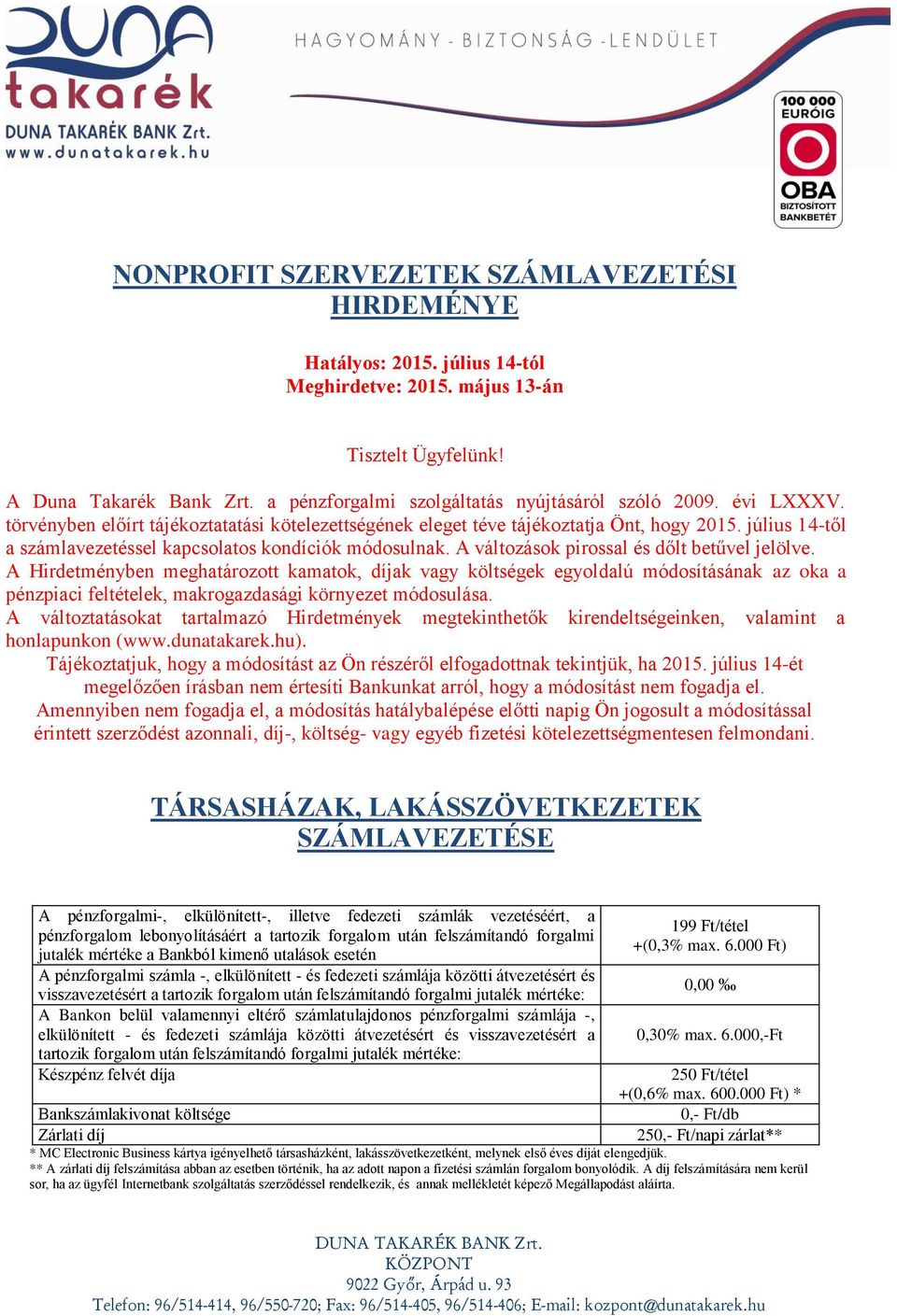 július 14-től a számlavezetéssel kapcsolatos kondíciók módosulnak. A változások pirossal és dőlt betűvel jelölve.