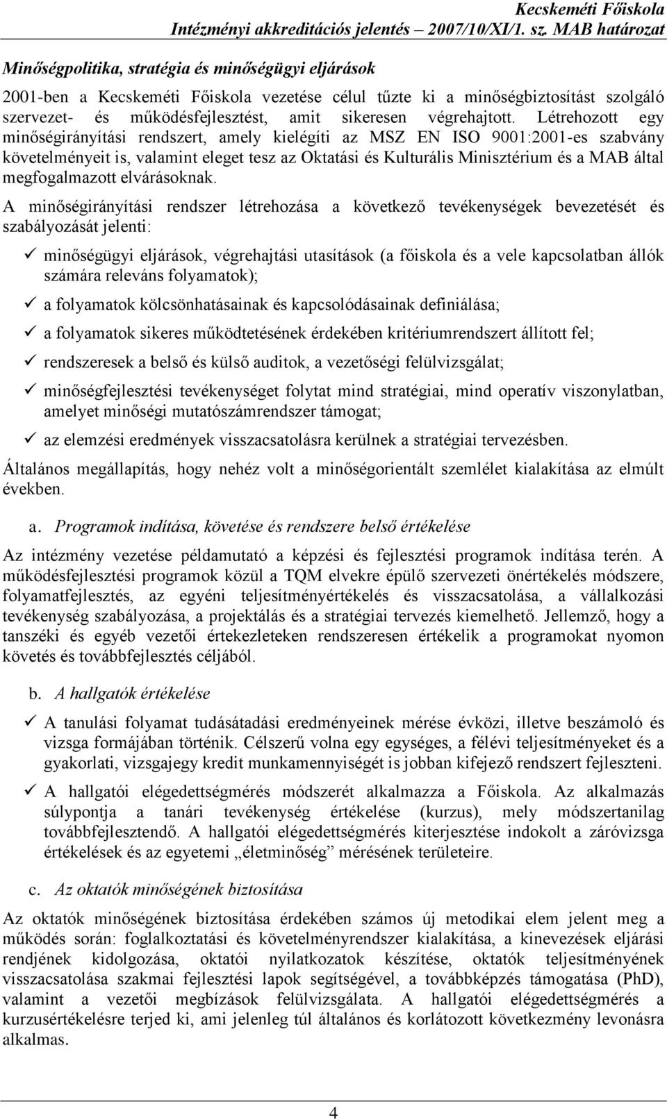 megfogalmazott elvárásoknak.