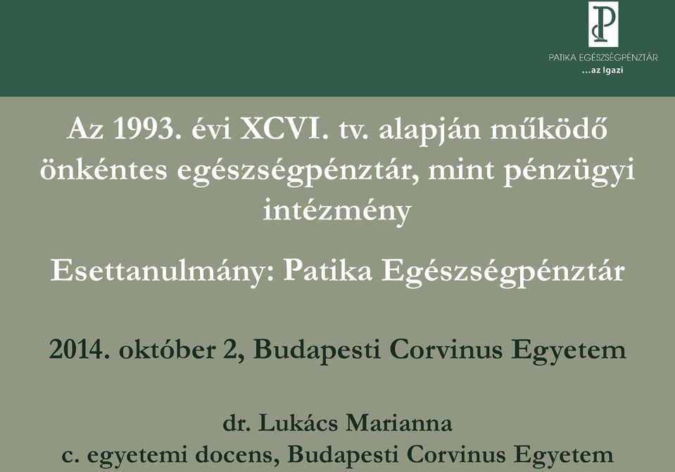 intézmény Esettanulmány: Patika Egészségpénztár 2014.