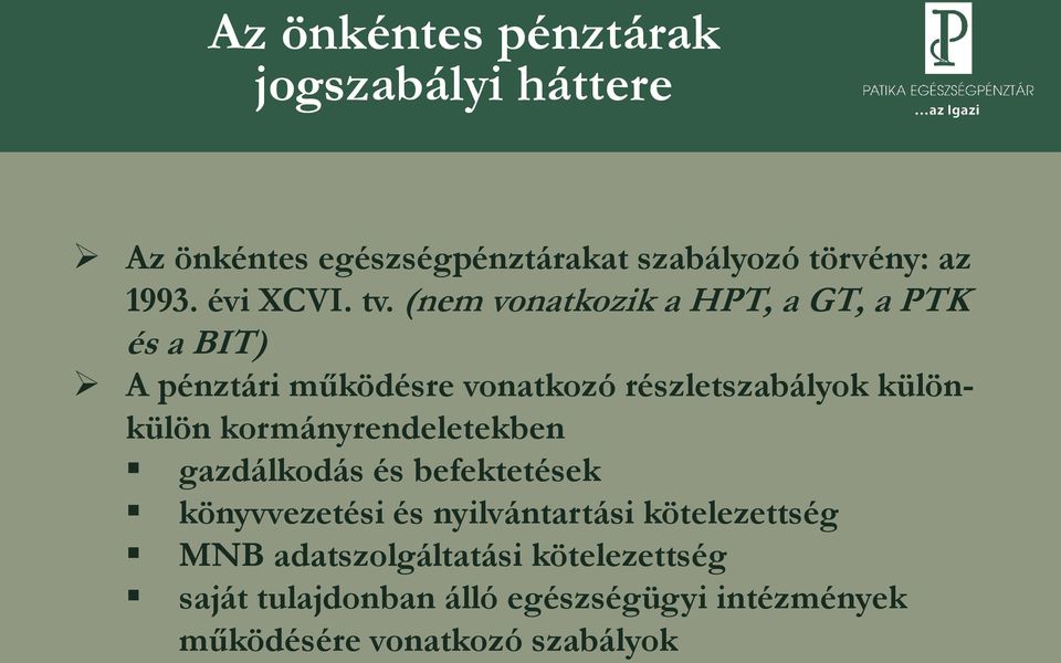 (nem vonatkozik a HPT, a GT, a PTK és a BIT) A pénztári működésre vonatkozó részletszabályok különkülön