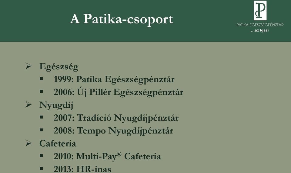 Nyugdíj 2007: Tradíció Nyugdíjpénztár 2008: Tempo