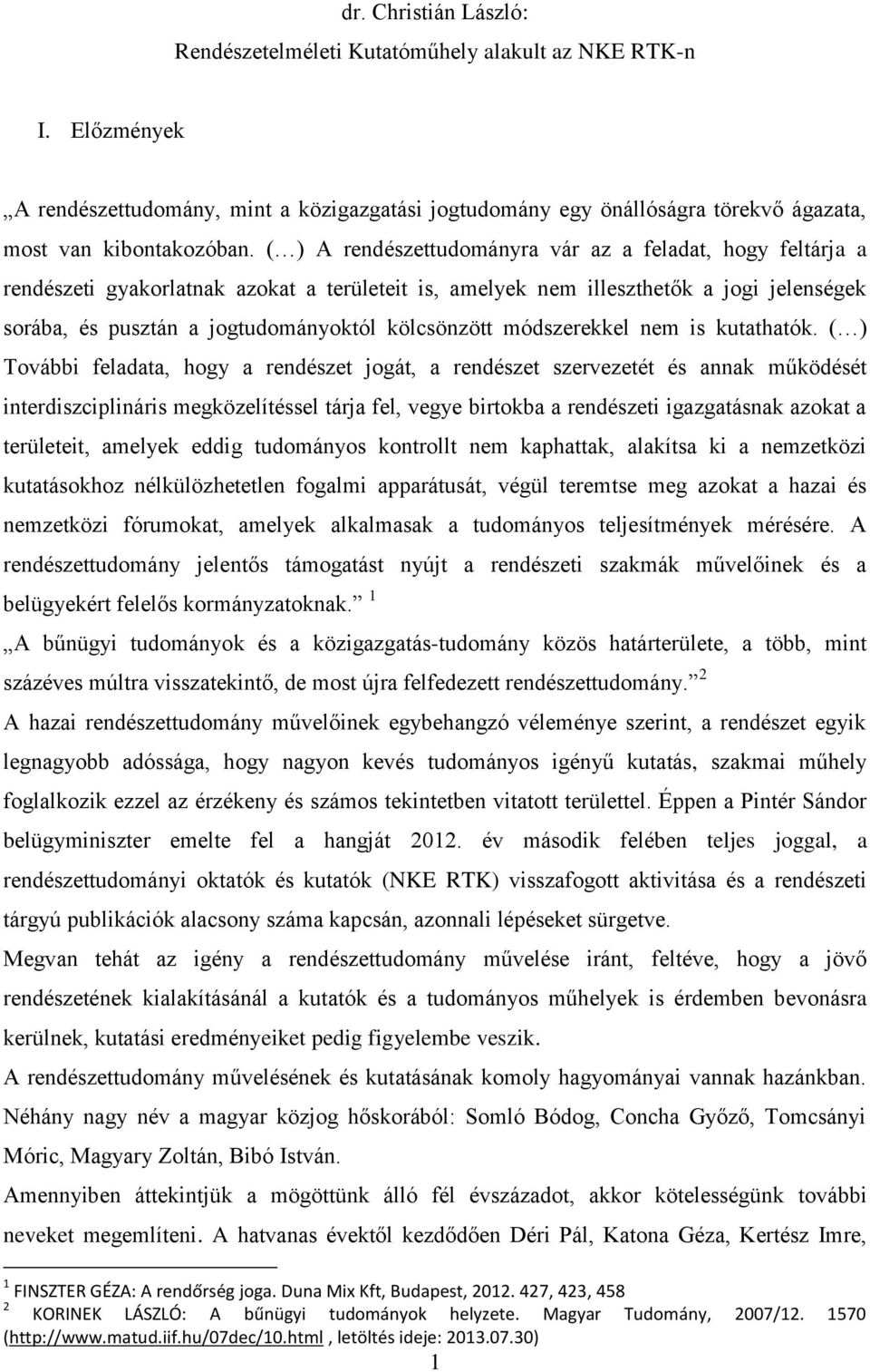 kölcsönzött módszerekkel nem is kutathatók.