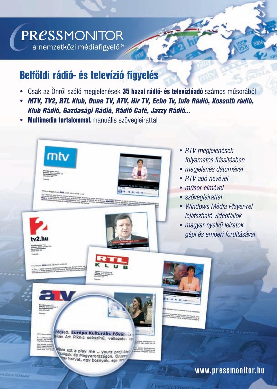 .. Multimedia tartalommal, manuális szövegleirattal RTV megjelenések folyamatos frissítésben megjelenés dátumával RTV adó