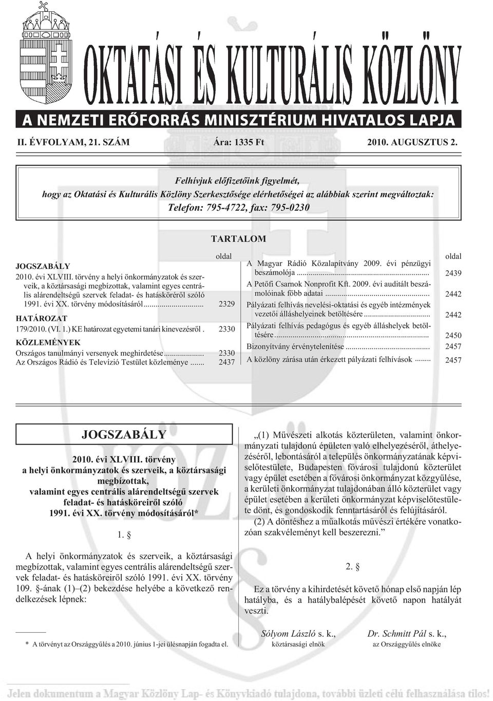 évi XLVIII. törvény a helyi önkormányzatok és szerveik, a köztársasági megbízottak, valamint egyes centrális alárendeltségû szervek feladat- és hatáskörérõl szóló 1991. évi XX. törvény módosításáról.