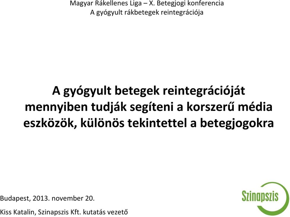 betegek reintegrációját mennyiben tudják segíteni a korszerűmédia