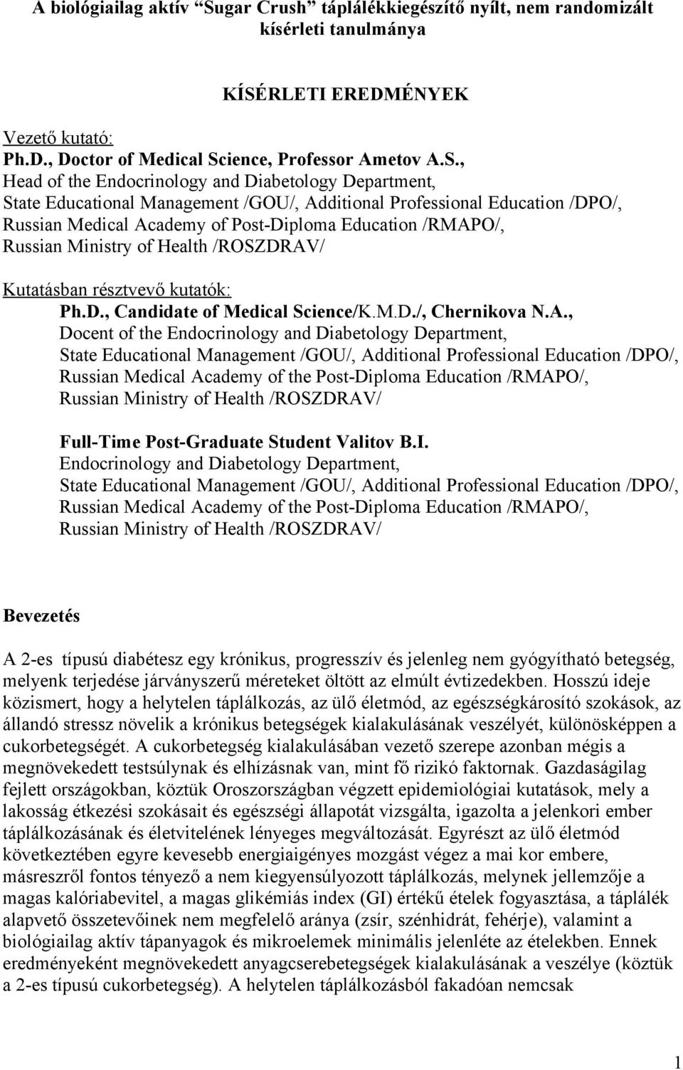 , Docent of the Endocrinology and Diabetology Department, Russian Medical Academy of the Post-Diploma Education /RMAPO/, Full-Time Post-Graduate Student Valitov B.I.