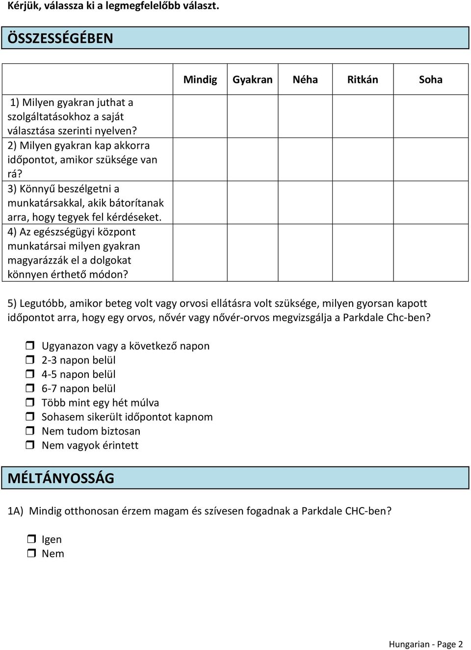 4) Az egészségügyi központ munkatársai milyen gyakran magyarázzák el a dolgokat könnyen érthető módon?