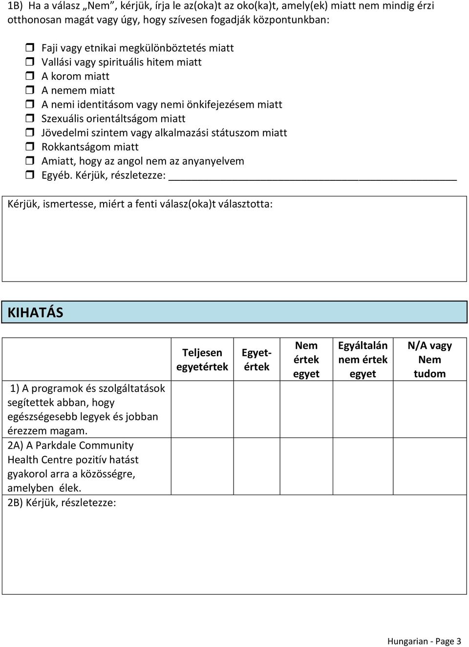 Rokkantságom miatt Amiatt, hogy az angol nem az anyanyelvem Egyéb.