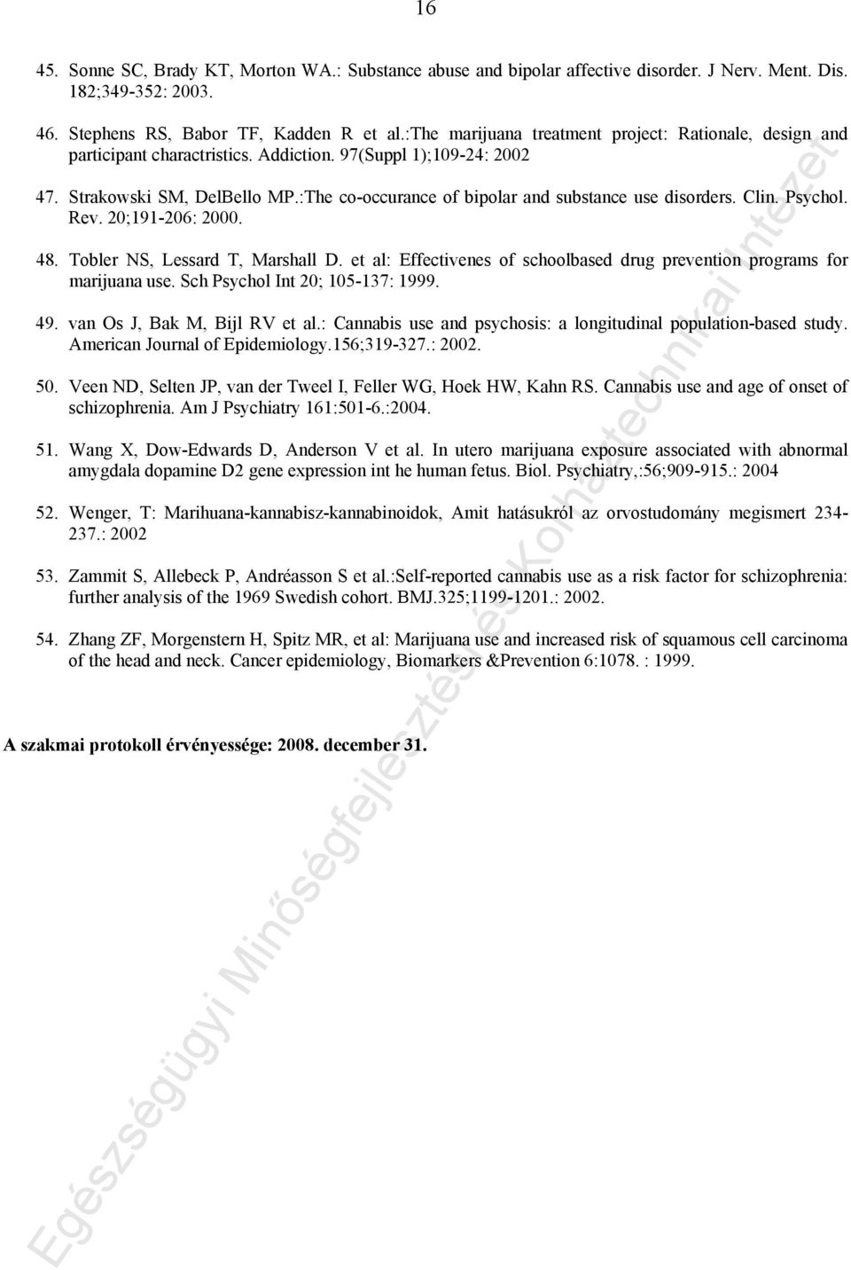 :The co-occurance of bipolar and substance use disorders. Clin. Psychol. Rev. 20;191-206: 2000. 48. Tobler NS, Lessard T, Marshall D.
