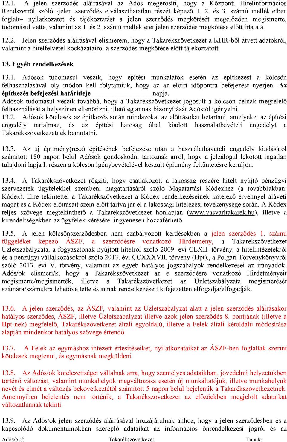 számú mellékletet jelen szerződés megkötése előtt írta alá. 12.