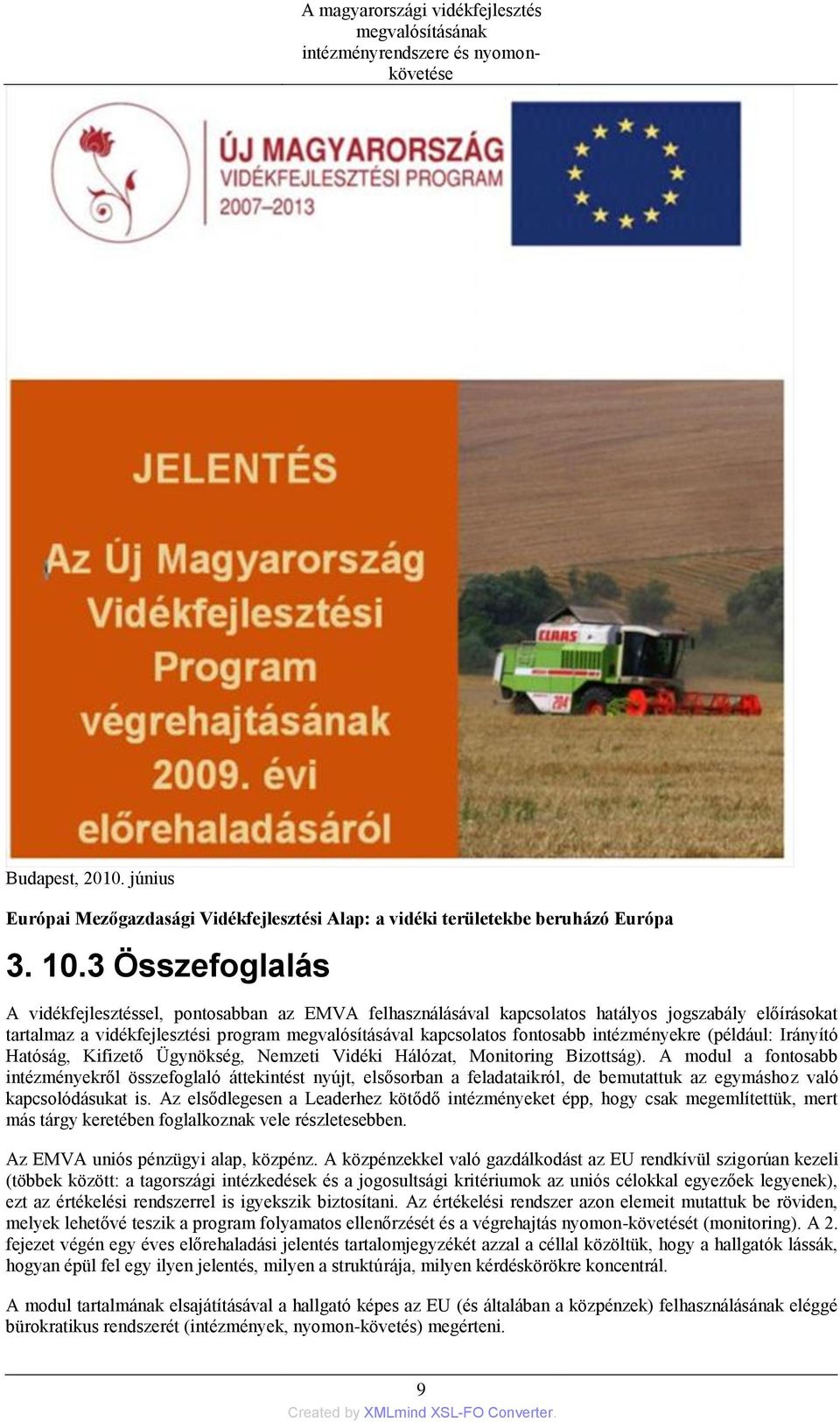 intézményekre (például: Irányító Hatóság, Kifizető Ügynökség, Nemzeti Vidéki Hálózat, Monitoring Bizottság).