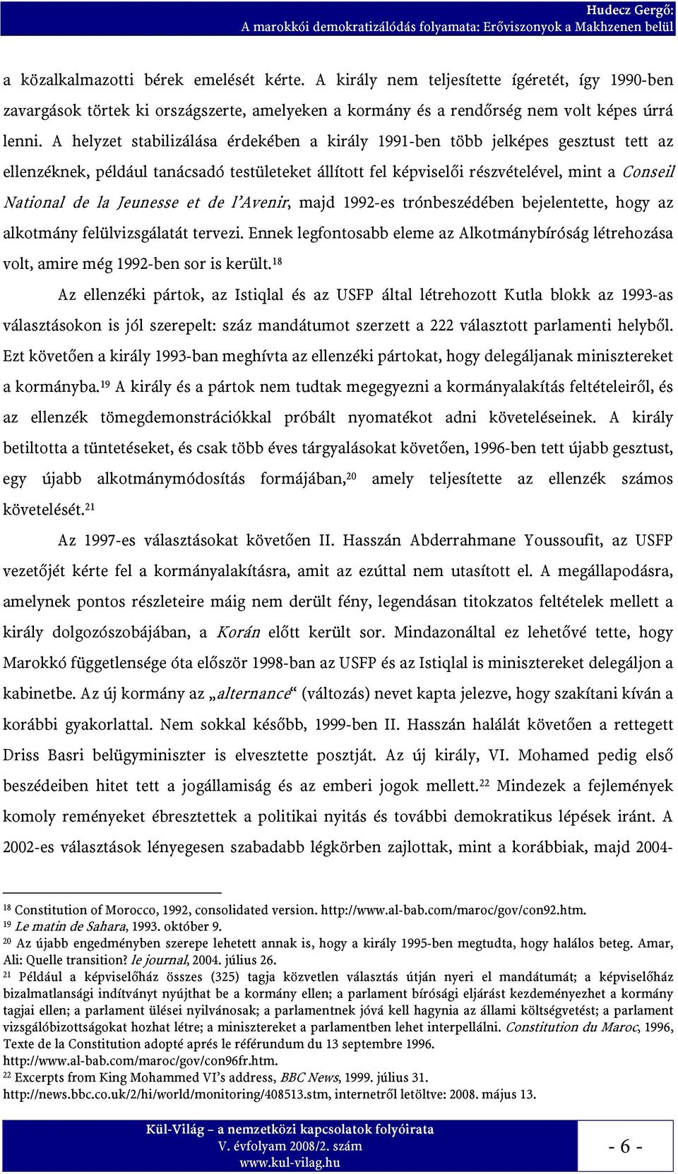 A helyzet stabilizálása érdekében a király 1991-ben több jelképes gesztust tett az ellenzéknek, például tanácsadó testületeket állított fel képviselői részvételével, mint a Conseil National de la