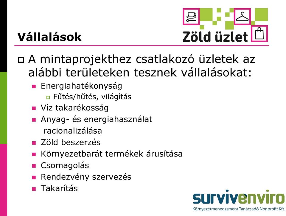 takarékosság Anyag- és energiahasználat racionalizálása Zöld beszerzés