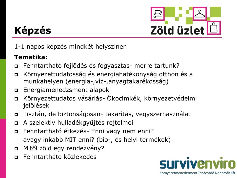 Környezettudatos vásárlás- Ökocímkék, környezetvédelmi jelölések Tisztán, de biztonságosan- takarítás, vegyszerhasználat A szelektív