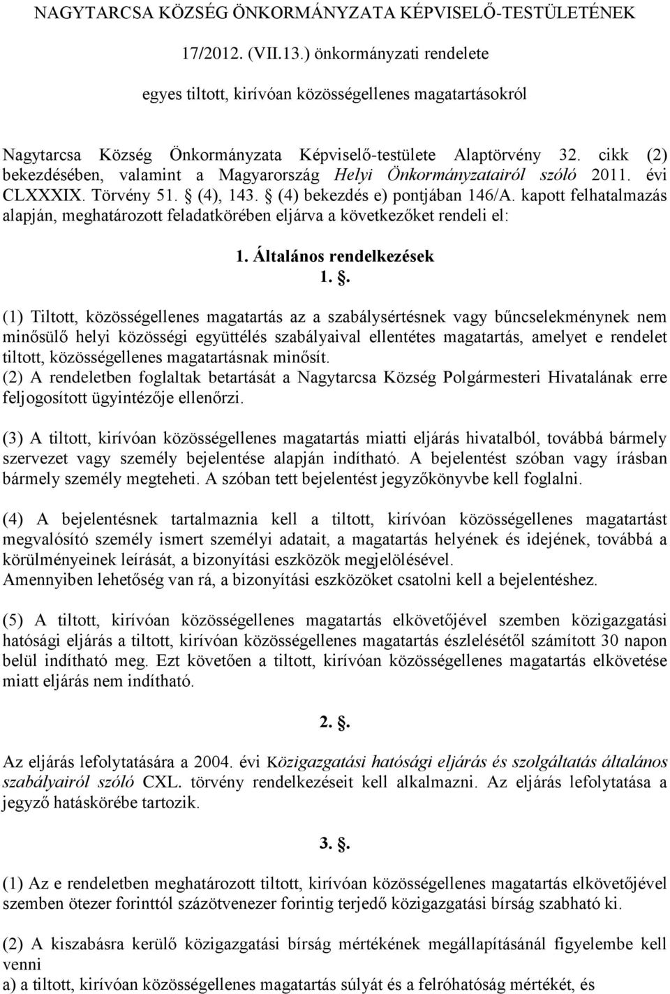 cikk (2) bekezdésében, valamint a Magyarország Helyi Önkormányzatairól szóló 2011. évi CLXXXIX. Törvény 51. (4), 143. (4) bekezdés e) pontjában 146/A.