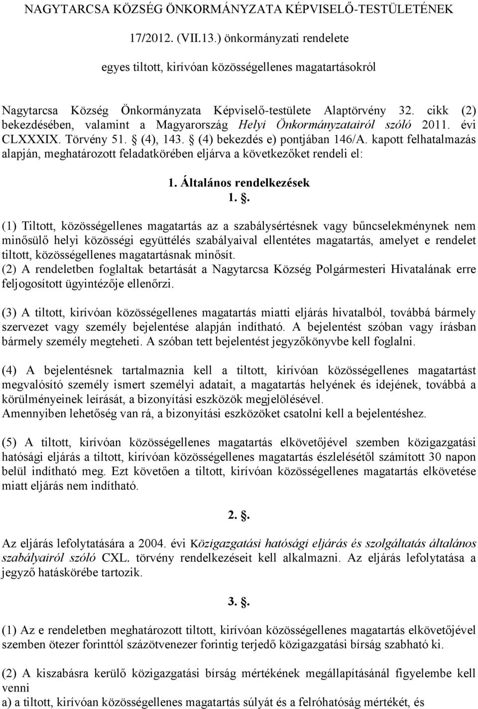 cikk (2) bekezdésében, valamint a Magyarország Helyi Önkormányzatairól szóló 2011. évi CLXXXIX. Törvény 51. (4), 143. (4) bekezdés e) pontjában 146/A.