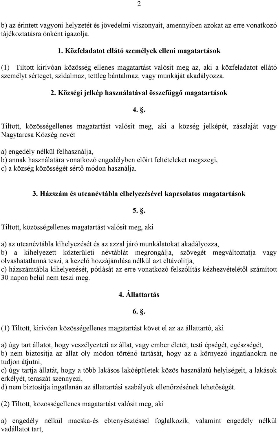 munkáját akadályozza. 2. Községi jelkép használatával összefüggő magatartások 4.