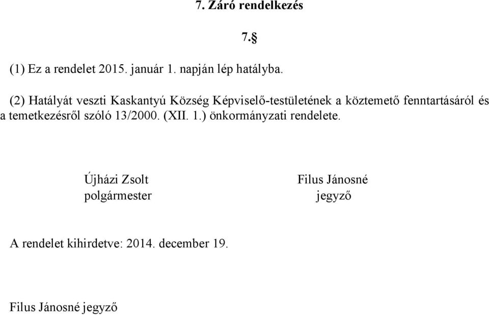 fenntartásáról és a temetkezésről szóló 13/2000. (XII. 1.) önkormányzati rendelete.