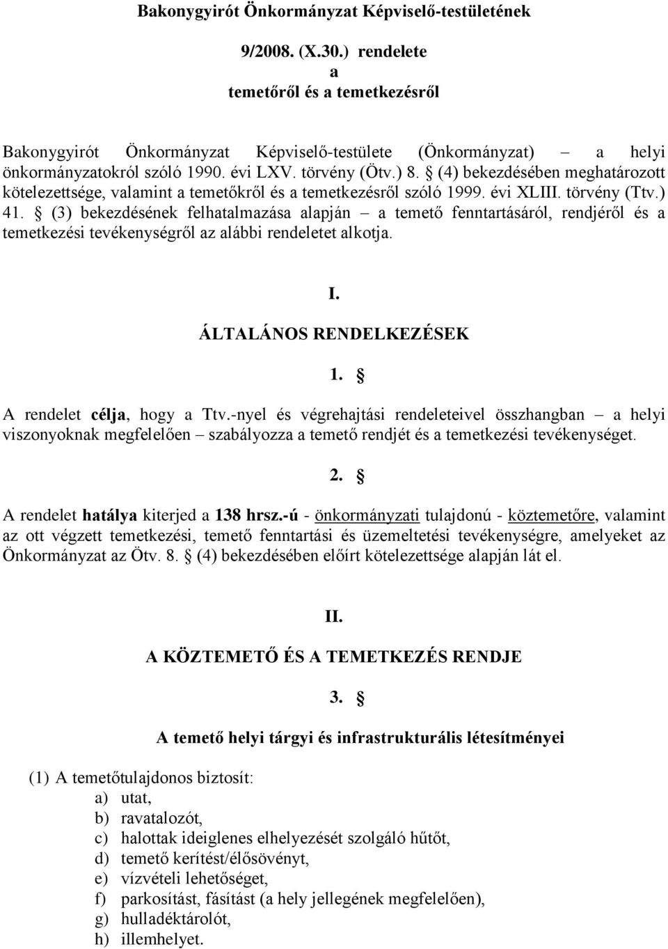 (4) bekezdésében meghatározott kötelezettsége, valamint a temetőkről és a temetkezésről szóló 1999. évi XLIII. törvény (Ttv.) 41.