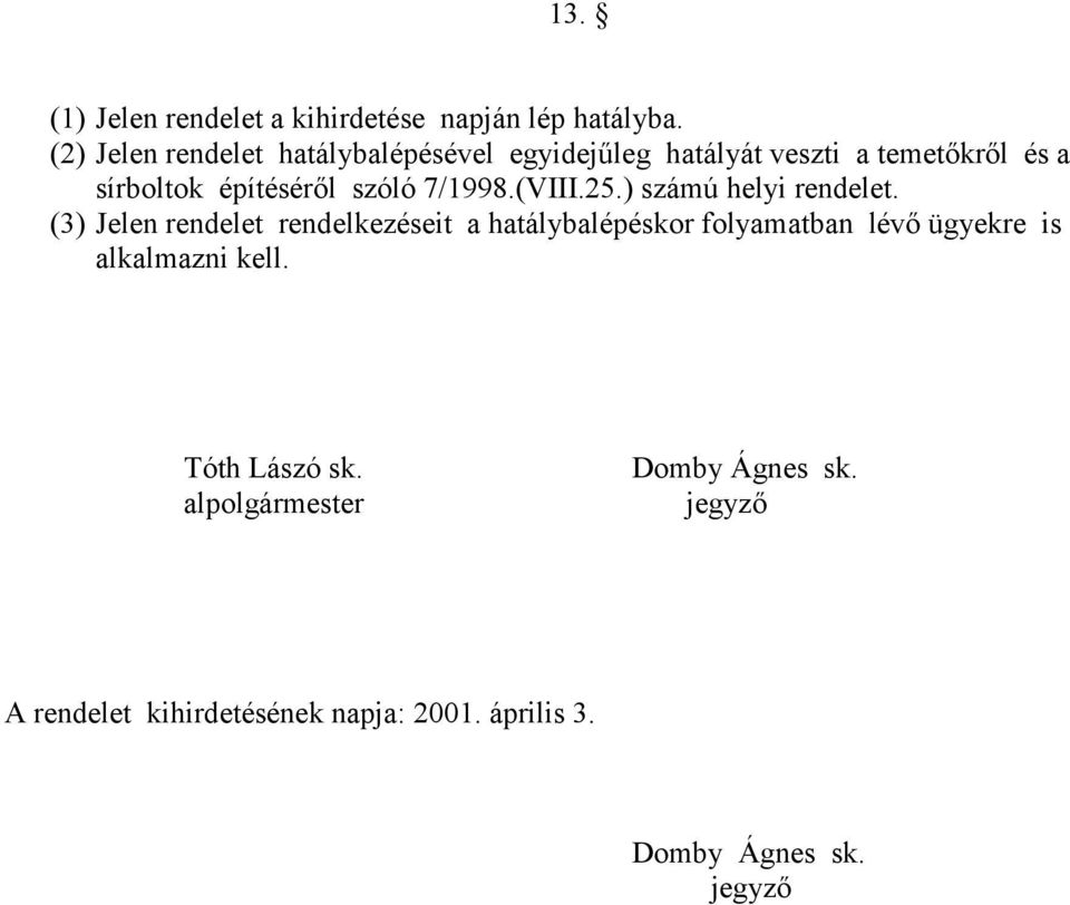 szóló 7/1998.(VIII.25.) számú helyi rendelet.