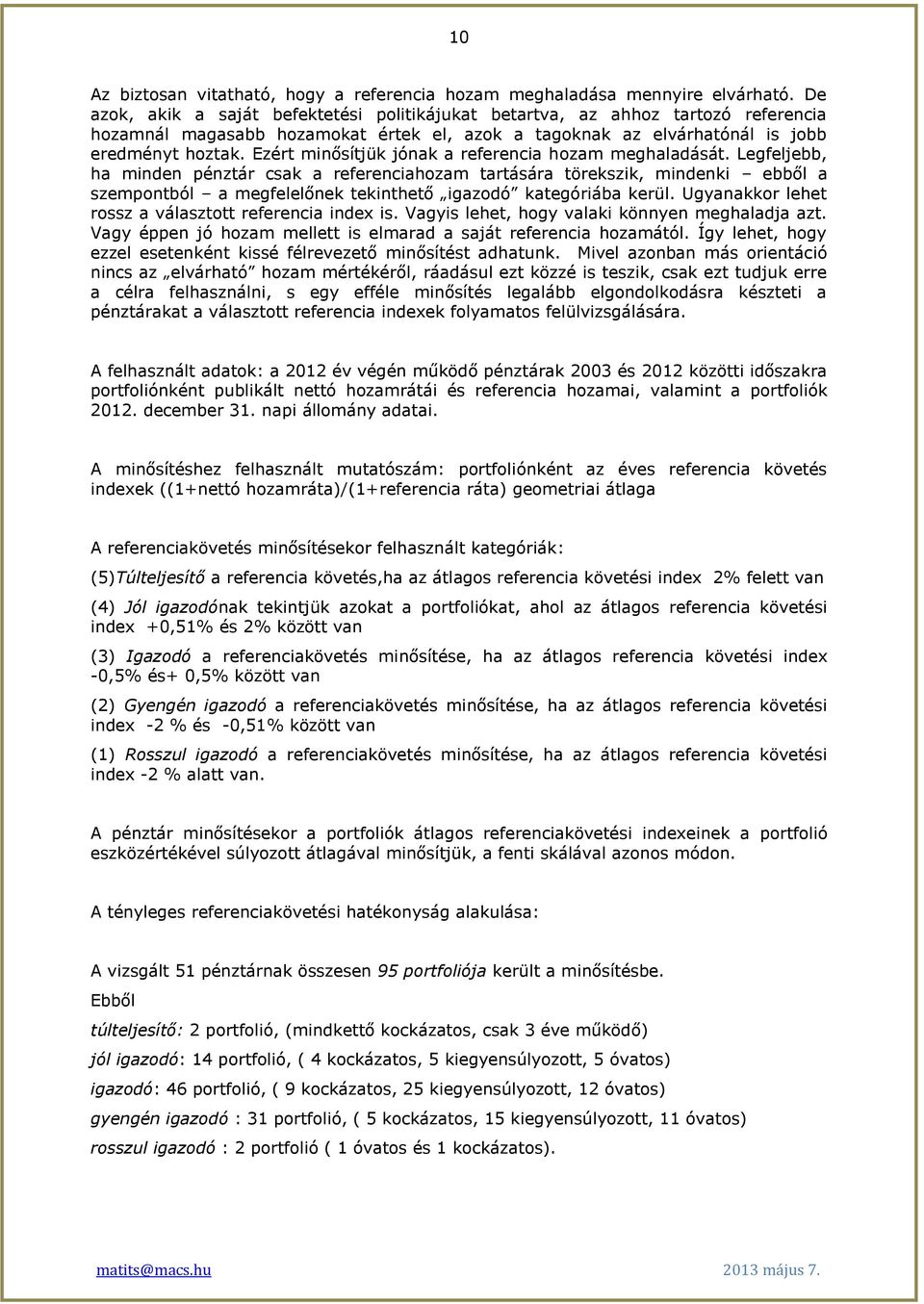 Ezért minősítjük jónak a referencia hozam meghaladását.