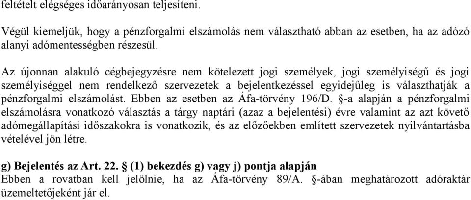elszámolást. Ebben az esetben az Áfa-törvény 196/D.