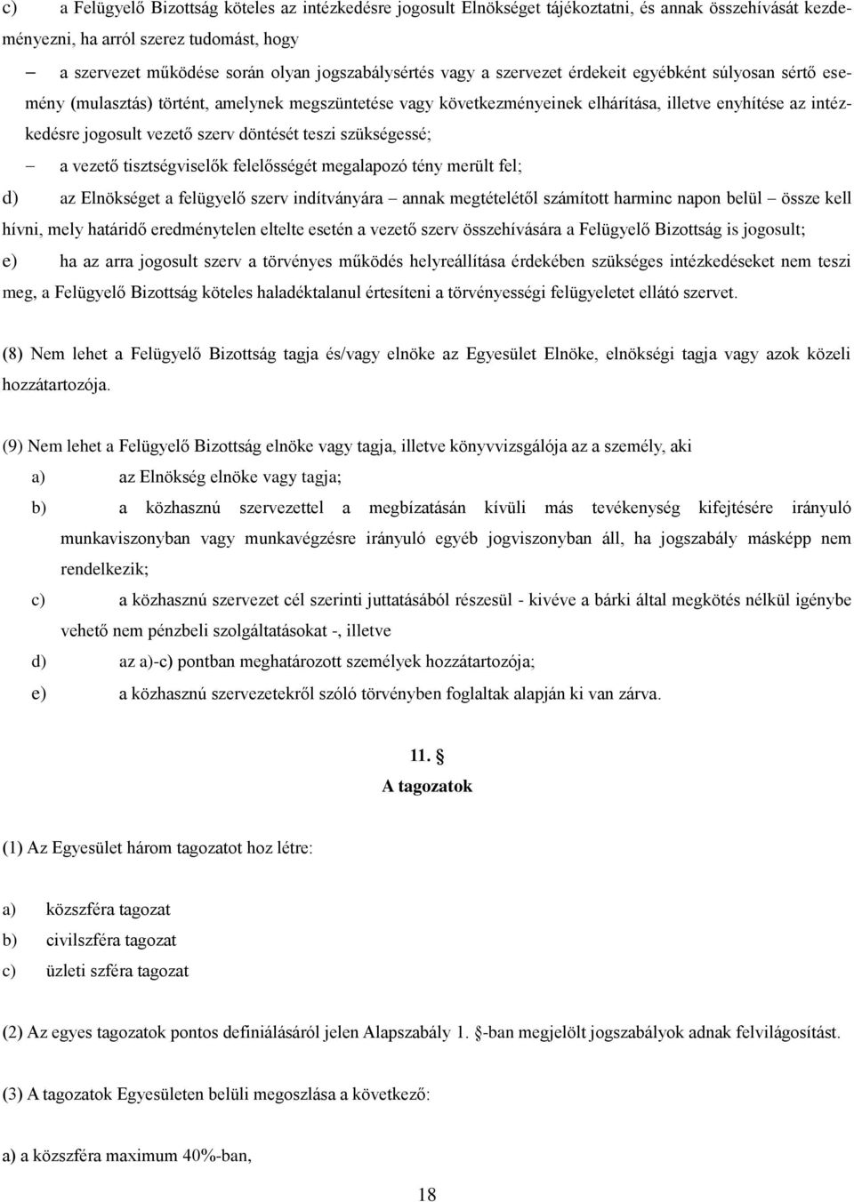 vezető szerv döntését teszi szükségessé; a vezető tisztségviselők felelősségét megalapozó tény merült fel; d) az Elnökséget a felügyelő szerv indítványára annak megtételétől számított harminc napon
