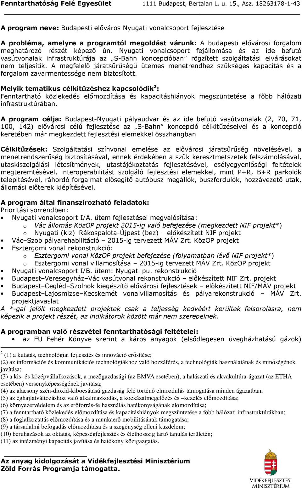 A megfelelı jártsőrőségő ütemes menetrendhez szükséges kpcitás és forglom zvrmentessége nem biztosított.