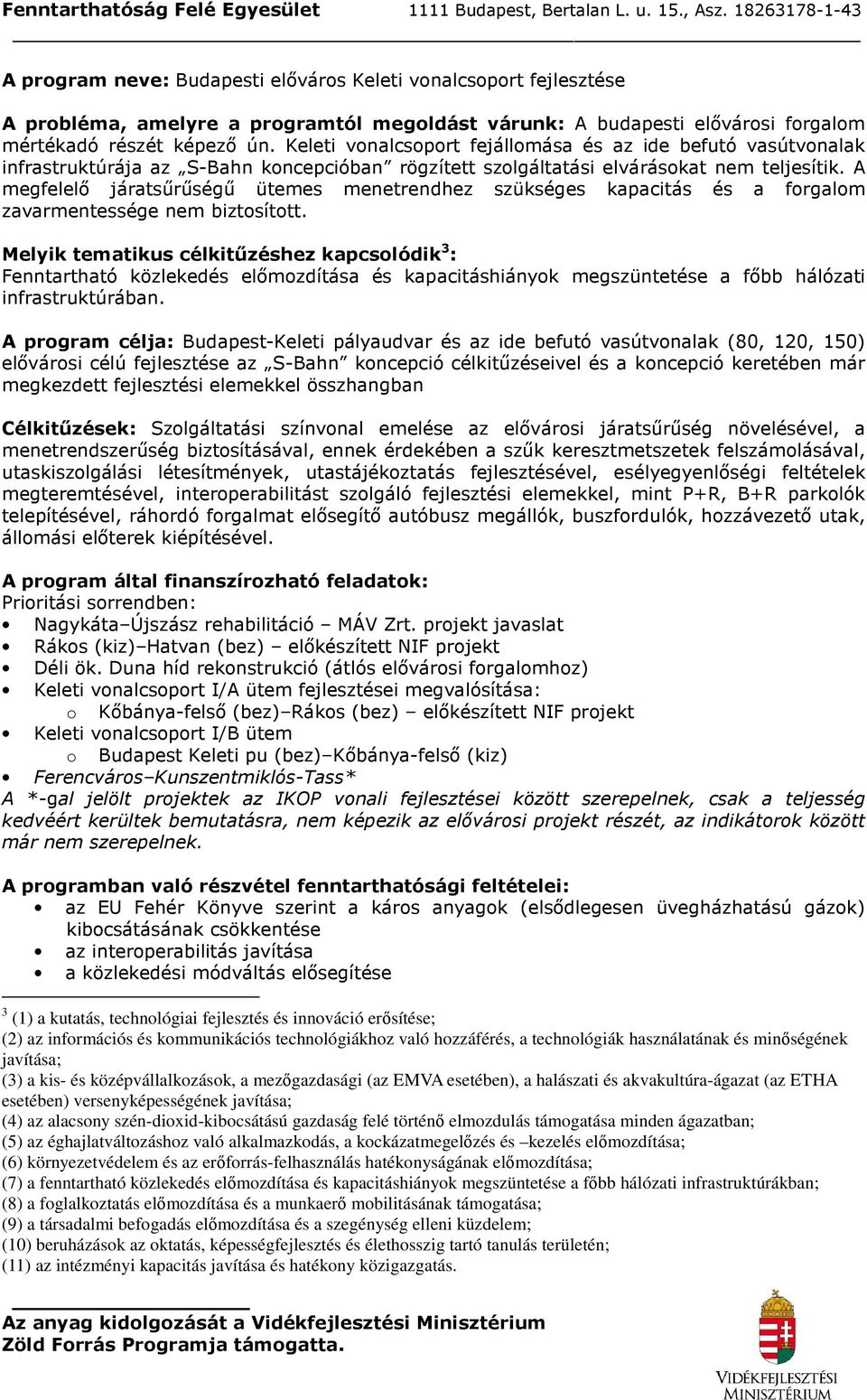 A megfelelı jártsőrőségő ütemes menetrendhez szükséges kpcitás és forglom zvrmentessége nem biztosított.