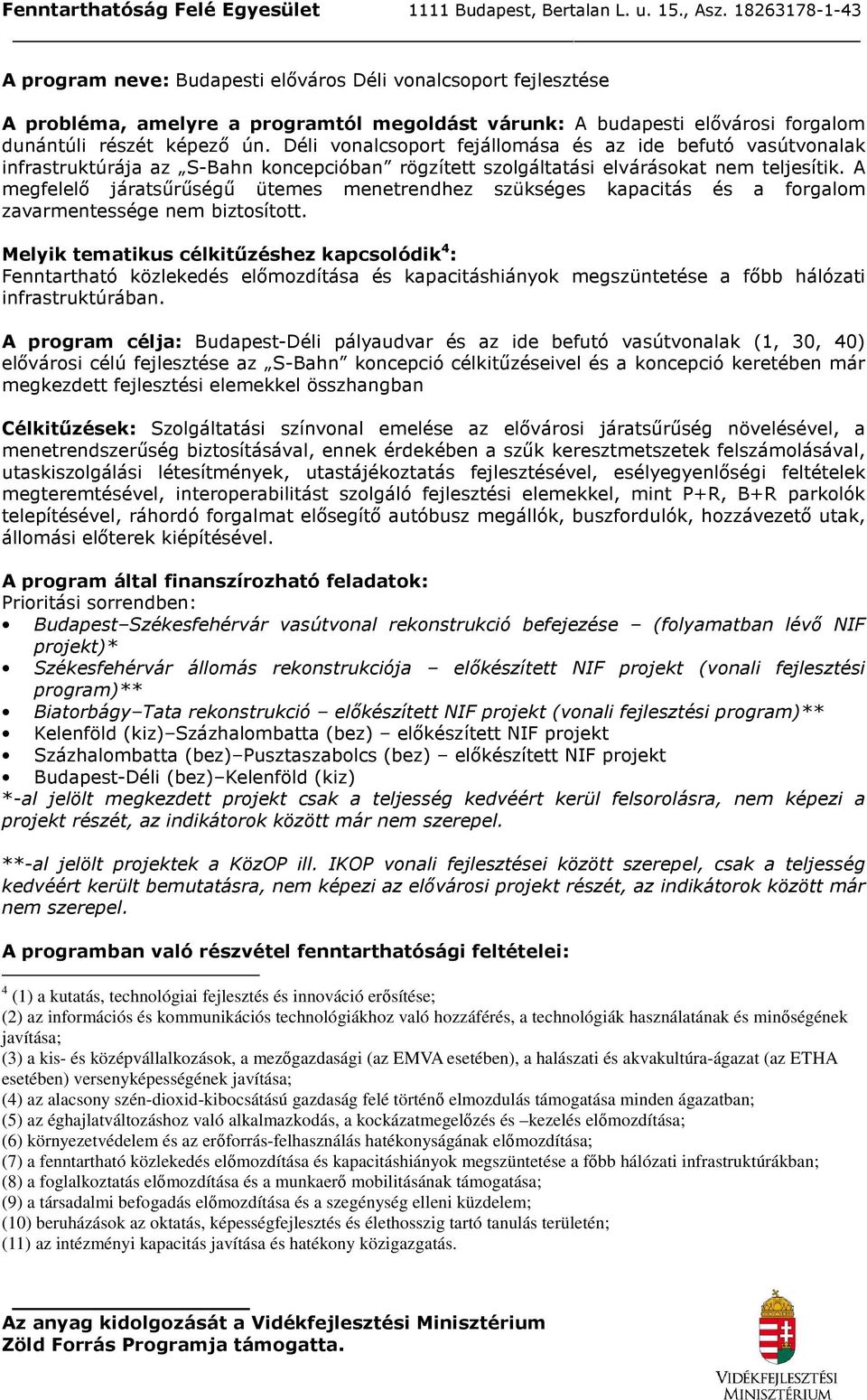 A megfelelı jártsőrőségő ütemes menetrendhez szükséges kpcitás és forglom zvrmentessége nem biztosított.