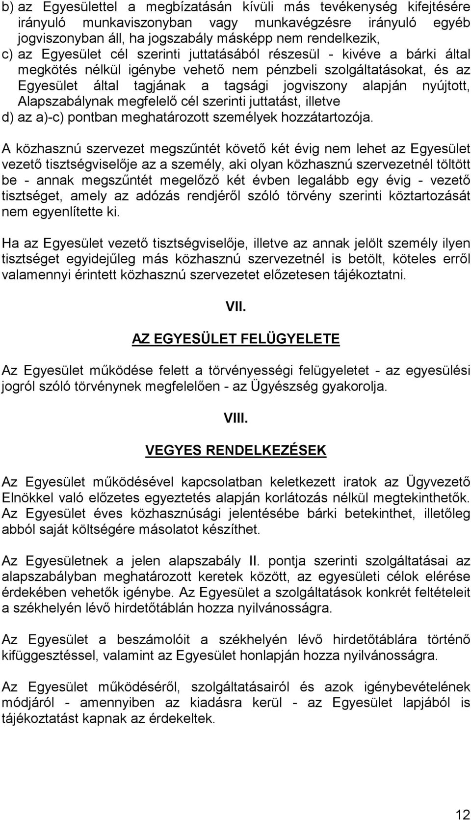 Alapszabálynak megfelelı cél szerinti juttatást, illetve d) az a)-c) pontban meghatározott személyek hozzátartozója.