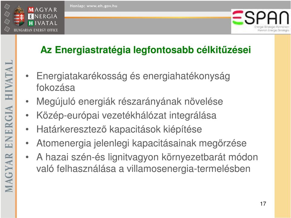 Határkeresztező kapacitások kiépítése Atomenergia jelenlegi kapacitásainak megőrzése A