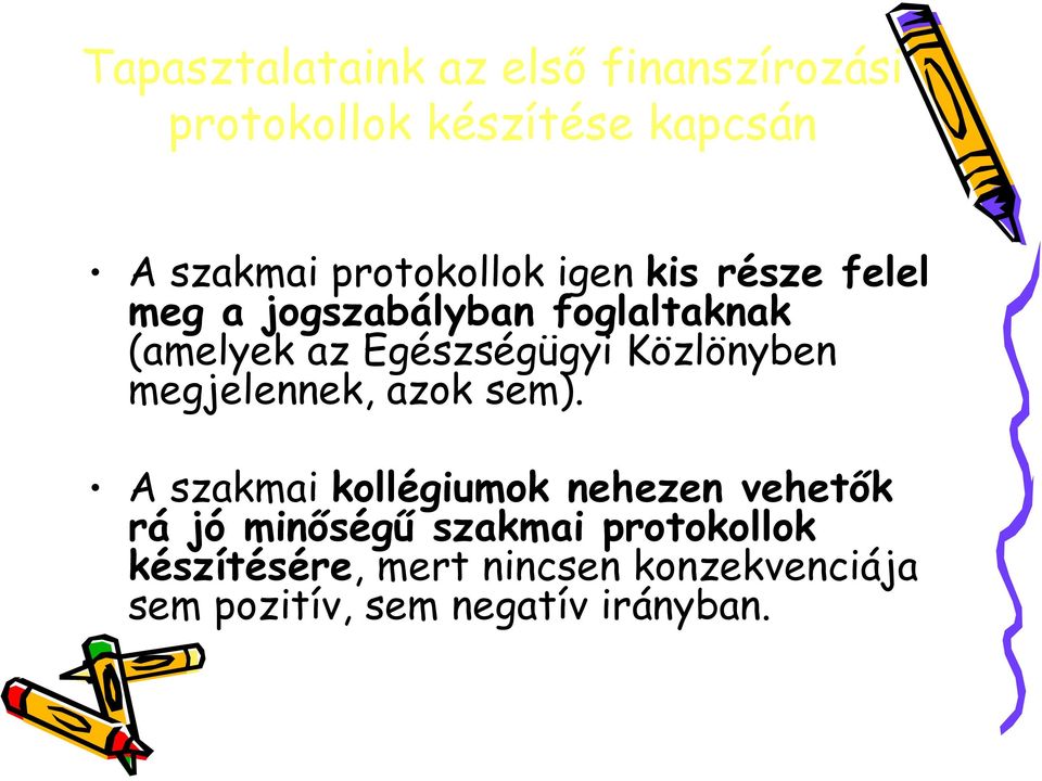 Egészségügyi Közlönyben megjelennek, azok sem).