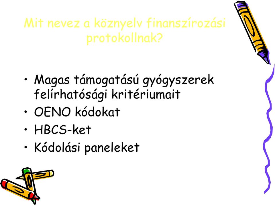 Magas támogatású gyógyszerek