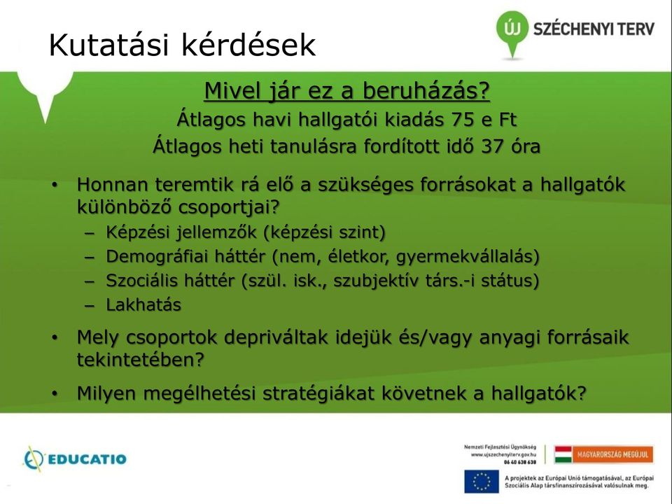forrásokat a hallgatók különböző csoportjai?