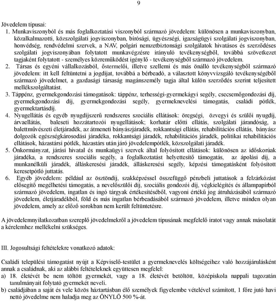 jogviszonyban, honvédség, rendvédelmi szervek, a NAV, polgári nemzetbiztonsági szolgálatok hivatásos és szerződéses szolgálati jogviszonyában folytatott munkavégzésre irányuló tevékenységből, továbbá